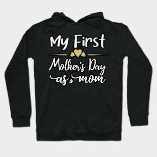 my first mother's day as a mom mother's day 2024 new mom Hoodie